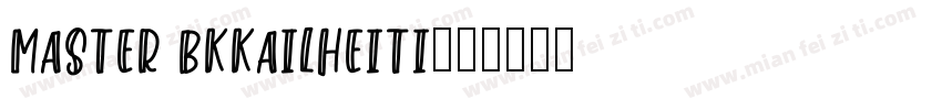 master bkkailheiti字体转换